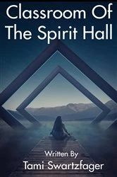 Book cover of Classroom Of The Spirit Hall by Tami Swartzfager