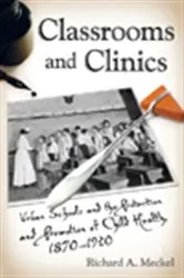Book cover of Classrooms and Clinics by Richard A. Meckel