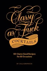 Book cover of Classy as Fuck Cocktails by N/A
