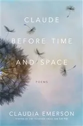 Book cover of Claude before Time and Space by Claudia Emerson