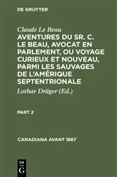 Book cover of Claude Le Beau: Aventures du Sr. C. Le Beau, avocat en parlement, ou voyage curieux et nouveau, parmi les sauvages de l’Amérique septentrionale. Part 2 by Unknown