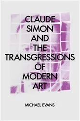 Book cover of Claude Simon and the Transgressions of Modern Art by M. Evans