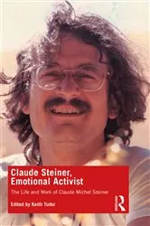 Book cover of Claude Steiner, Emotional Activist by Keith Tudor