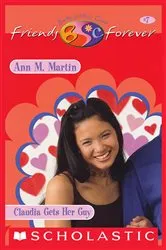 Book cover of Claudia Gets Her Guy (The Baby-Sitters Club Friends Forever #7) by Ann M. Martin