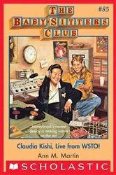 Book cover of Claudia Kishi, Live from WSTO! (The Baby-Sitters Club #85) by Ann M. Martin