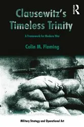 Book cover of Clausewitz's Timeless Trinity by Colin M. Fleming