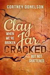 Book cover of Clay Jar, Cracked by Cortney Donelson