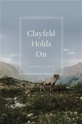 Book cover of Clayfeld Holds On by Robert Pack