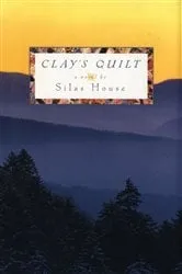 Book cover of Clay's Quilt by Silas House