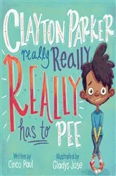 Book cover of Clayton Parker Really Really REALLY Has to Pee by Cinco Paul