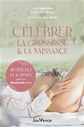 Book cover of Célébrez la grossesse et la naissance by Julie Amanda