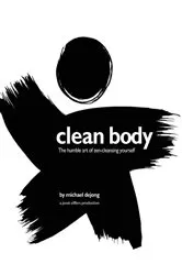 Book cover of Clean Body by Michael DeJong