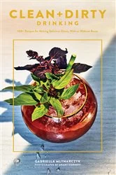 Book cover of Clean + Dirty Drinking by Gabriella Mlynarczyk