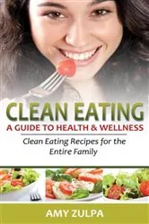 Book cover of Clean Eating: A Guide to Health and Wellness by N/A