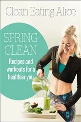 Book cover of Clean Eating Alice Spring Clean by Alice Liveing