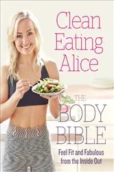 Book cover of Clean Eating Alice The Body Bible by Alice Liveing