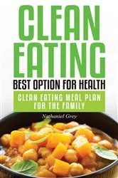 Book cover of Clean Eating: Best Option for Health by Nathaniel Grey