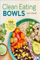 Book cover of Clean Eating Bowls by Kenzie Swanhart