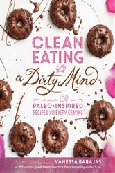 Book cover of Clean Eating with a Dirty Mind by Vanessa Barajas