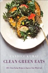 Book cover of Clean Green Eats by Candice Kumai