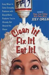 Book cover of Clean It! Fix It! Eat It! by Joey Green