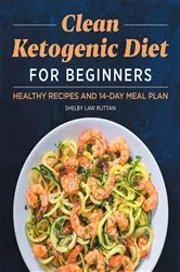 Book cover of Clean Ketogenic Diet for Beginners by Unknown