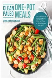 Book cover of Clean Paleo One-Pot Meals by Christina Shoemaker