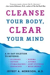Book cover of Cleanse Your Body, Clear Your Mind by Jeffrey Morrison