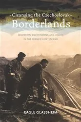 Book cover of Cleansing the Czechoslovak Borderlands by Eagle Glassheim