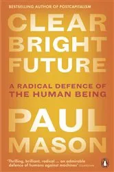 Book cover of Clear Bright Future by Paul Mason