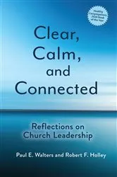 Book cover of Clear, Calm, and Connected by Robert  F. Holley
