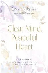 Book cover of Clear Mind, Peaceful Heart by Lysa TerKeurst