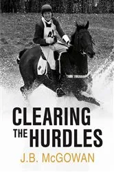 Book cover of Clearing the Hurdles by J.B. McGowan