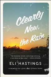 Book cover of Clearly Now, the Rain by Eli Hastings