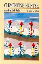 Book cover of Clementine Hunter by James L. Wilson
