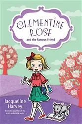 Book cover of Clementine Rose and the Famous Friend 7 by Jacqueline Harvey
