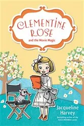 Book cover of Clementine Rose and the Movie Magic 9 by Jacqueline Harvey