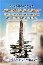 Book cover of Cleopatra's Needle with Brief Notes on Egypt and Egyptian Obelisks by Unknown