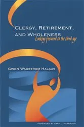 Book cover of Clergy, Retirement, and Wholeness by Gwen Wagstrom Halaas