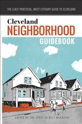 Book cover of Cleveland Neighborhood Guidebook by The Staff of Belt Magazine