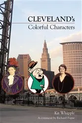 Book cover of Cleveland's Colorful Characters by Kit Whipple