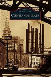 Book cover of Cleveland's Flats by Matthew Lee Grabski