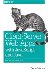 Book cover of Client-Server Web Apps with JavaScript and Java by Casimir Saternos