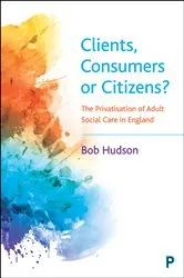 Book cover of Clients, Consumers or Citizens? by Bob Hudson