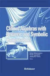 Book cover of Clifford Algebras with Numeric and Symbolic Computations by Unknown