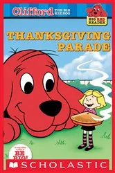 Book cover of Clifford Big Red Reader: Thanksgiving Parade by Norman Bridwell