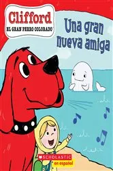 Book cover of Clifford: Una gran nueva amiga (Big New Friend) by Norman Bridwell