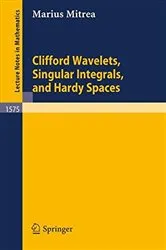 Book cover of Clifford Wavelets, Singular Integrals, and Hardy Spaces by Marius Mitrea