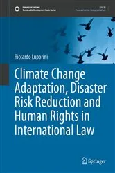 Book cover of Climate Change Adaptation, Disaster Risk Reduction and Human Rights in International Law by Riccardo Luporini