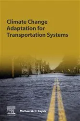 Book cover of Climate Change Adaptation for Transportation Systems by Michael A.P. Taylor
